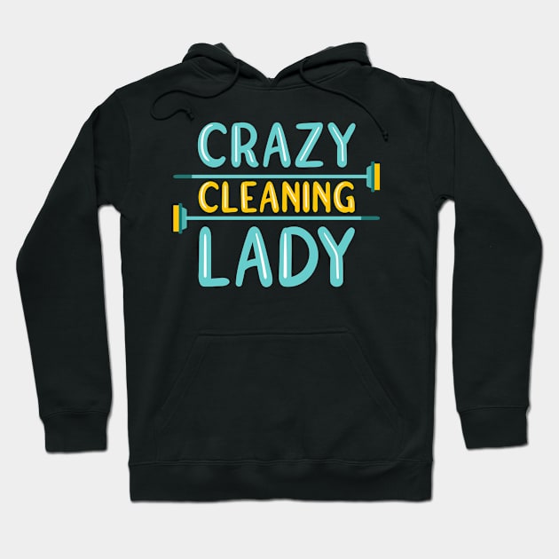 Crazy Cleaning Lady Hoodie by TheBestHumorApparel